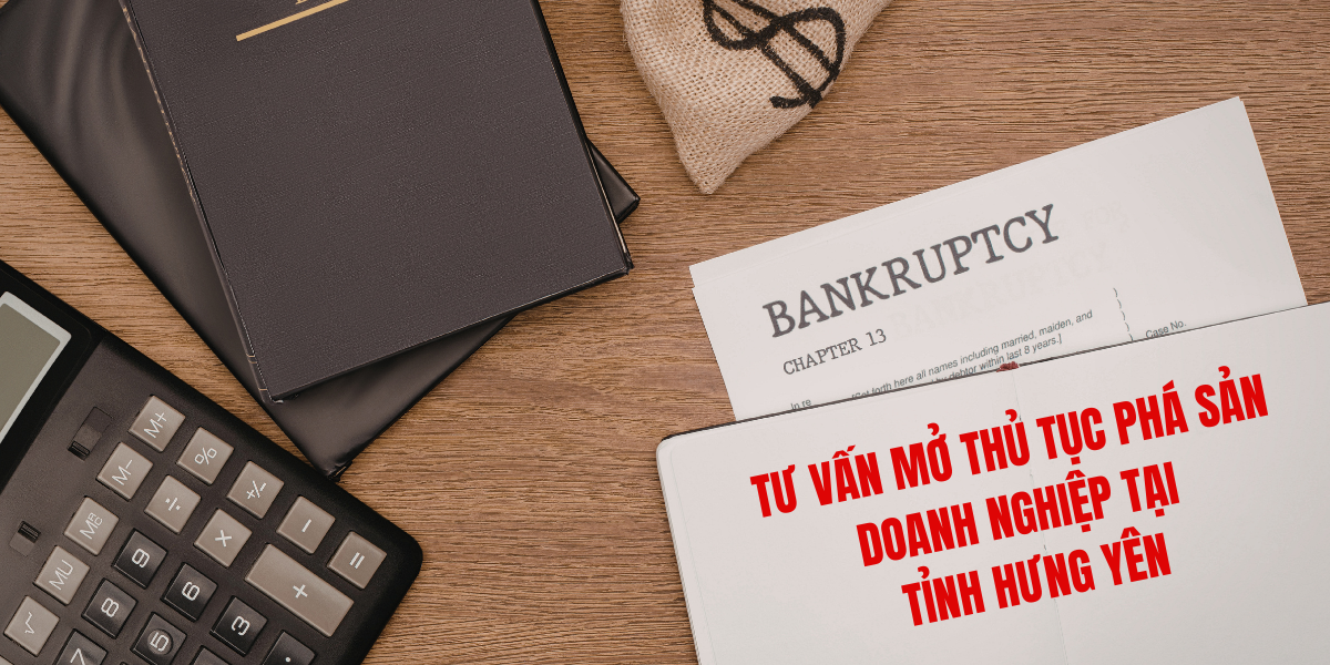 Tư vấn mở thủ tục phá sản doanh nghiệp tại tỉnh Hưng Yên