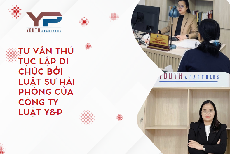 Tư vấn thủ tục lập di chúc bởi luật sư Hải Phòng của Công ty luật YP