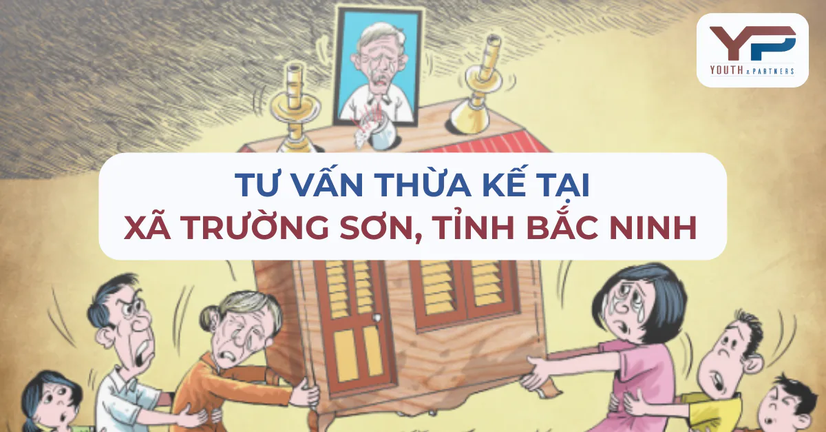 Tư vấn thừa kế tại xã Trường Sơn, tỉnh Bắc Ninh