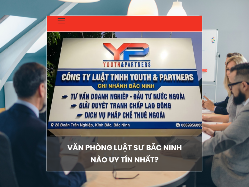 Văn phòng Luật sư Bắc Ninh nào uy tín nhất?