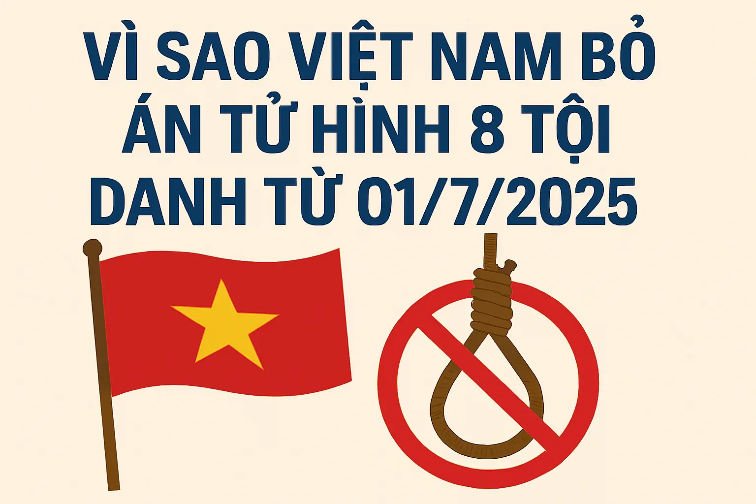 Vì sao Việt Nam bỏ án tử hình 8 tội danh từ ngày 01/7/2025?