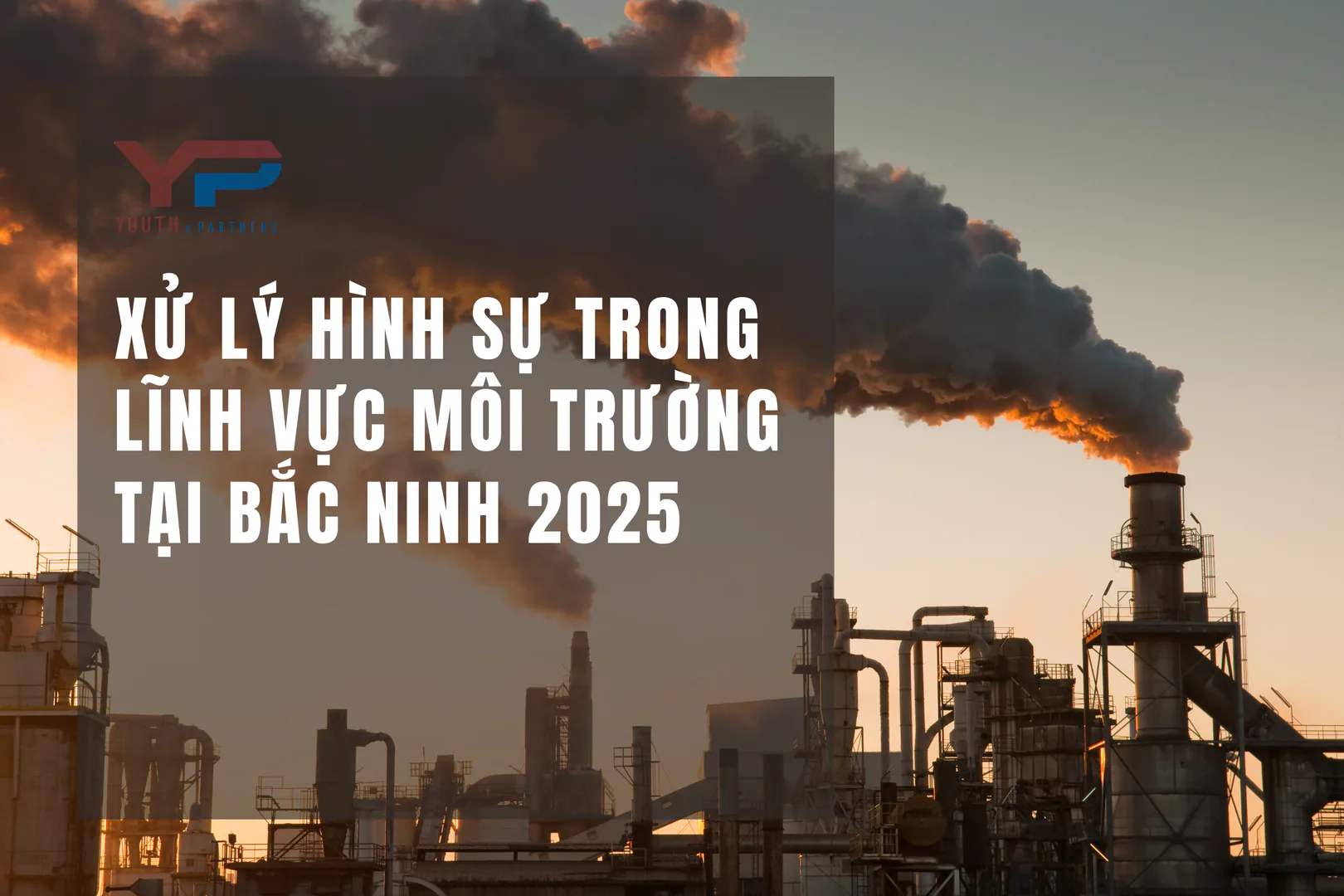 Xử lý hình sự trong lĩnh vực môi trường tại Bắc Ninh 2025