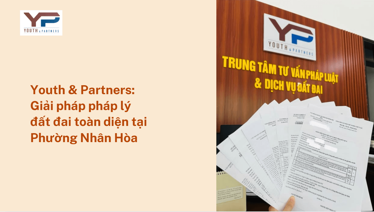 YP giải pháp pháp lý đất đai toàn diện tại phường Nhân Hoà