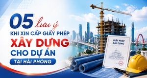 05 lưu ý khi xin cấp giấy phép xây dựng cho dự án tại Hải Phòng