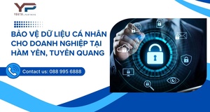 Bảo vệ dữ liệu cá nhân cho doanh nghiệp tại Hàm Yên, Tuyên Quang