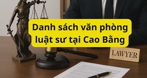 Danh sách văn phòng luật sư tại Cao Bằng cập nhật mới nhất