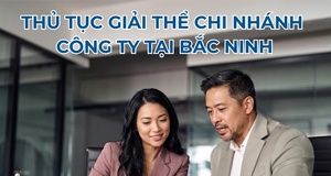 Thủ tục giải thể chi nhánh công ty tại Bắc Ninh mới nhất 2026
