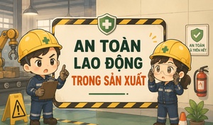 AN TOÀN LAO ĐỘNG TRONG SẢN XUẤT: TRÁCH NHIỆM DOANH NGHIỆP