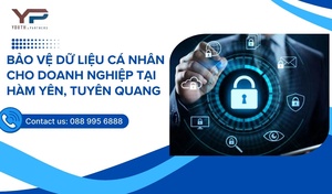 Bảo vệ dữ liệu cá nhân cho doanh nghiệp tại Hàm Yên, Tuyên Quang