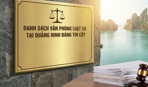 Danh sách văn phòng luật sư tại Quảng Ninh đáng tin cậy