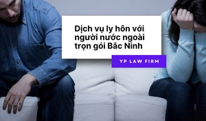 Dịch vụ ly hôn với người nước ngoài trọn gói Bắc Ninh 