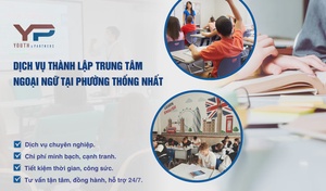 Dịch vụ thành lập trung tâm ngoại ngữ tại phường Thống Nhất 