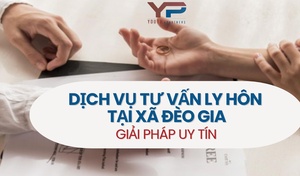 Dịch vụ tư vấn ly hôn tại xã Đèo Gia – Giải pháp uy tín