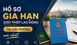 Hồ sơ gia hạn giấy phép lao động tại Hải Phòng mới nhất