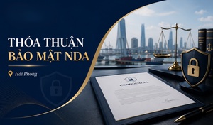 Hướng dẫn lập thỏa thuận bảo mật NDA chuẩn pháp lý Hải Phòng