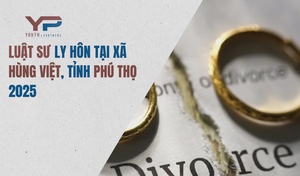 Luật sư ly hôn uy tín tại xã Hùng Việt, tỉnh Phú Thọ 2025
