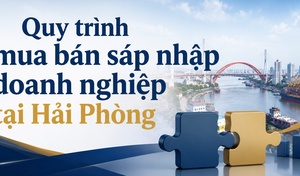 Quy trình mua bán sáp nhập doanh nghiệp tại Hải Phòng