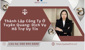 Thành lập công ty ở Tuyên Quang: Dịch vụ hỗ trợ uy tín