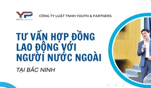 Tư vấn hợp đồng lao động với người nước ngoài tại Bắc Ninh 2026