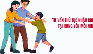 Tư vấn thủ tục nhận con nuôi tại Hưng Yên mới nhất