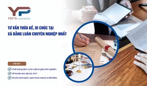 Tư vấn thừa kế, di chúc tại xã Bằng Luân chuyên nghiệp nhất