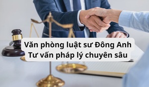 Văn phòng luật sư Đông Anh – Tư vấn pháp lý chuyên sâu