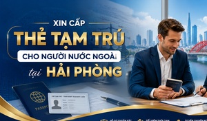 Xin cấp thẻ tạm trú cho người nước ngoài tại Hải Phòng