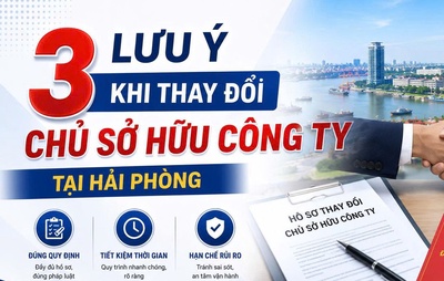 03 lưu ý khi thay đổi chủ sở hữu công ty tại Hải Phòng