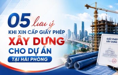 05 lưu ý khi xin cấp giấy phép xây dựng cho dự án tại Hải Phòng