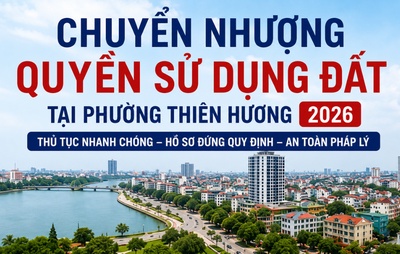 Chuyển Nhượng Quyền Sử Dụng Đất Tại Phường Thiên Hương 2026