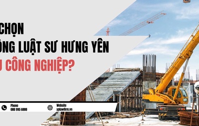 Có nên chọn văn phòng Luật sư Hưng Yên gần khu công nghiệp?