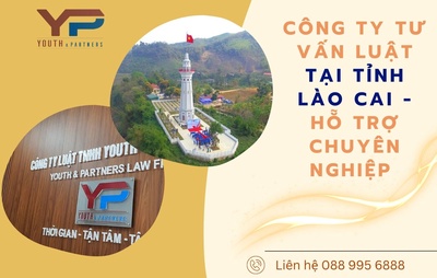 Công ty tư vấn luật tại tỉnh Lào Cai - hỗ trợ chuyên nghiệp
