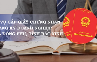 Dịch vụ cấp Giấy chứng nhận đăng ký doanh nghiệp tại xã Đông Phú, tỉnh Bắc Ninh