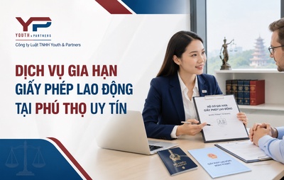 Dịch vụ gia hạn giấy phép lao động tại Phú Thọ uy tín