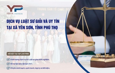 Dịch vụ luật sư giỏi và uy tín tại xã Yên Sơn, tỉnh Phú Thọ