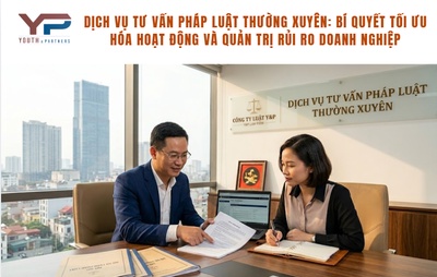 DỊCH VỤ TƯ VẤN PHÁP LUẬT THƯỜNG XUYÊN: BÍ QUYẾT TỐI ƯU HÓA HOẠT ĐỘNG VÀ QUẢN TRỊ RỦI RO DOANH NGHIỆP
