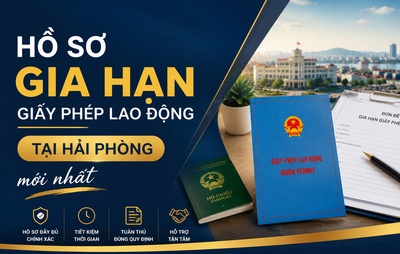 Hồ sơ gia hạn giấy phép lao động tại Hải Phòng mới nhất