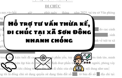 Hỗ trợ tư vấn thừa kế, di chúc tại xã Sơn Đông nhanh chóng