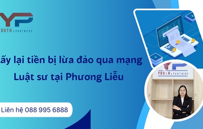 Lấy lại tiền bị lừa đảo qua mạng: Luật sư tại Phương Liễu