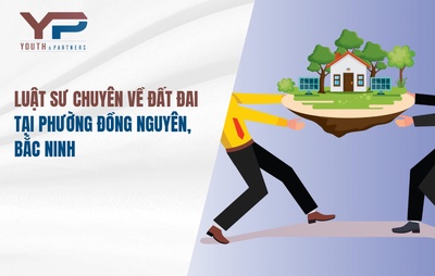 Luật sư chuyên về đất đai tại phường Đồng Nguyên, Bắc Ninh