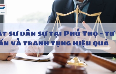 Luật sư dân sự tại Phú Thọ – tư vấn và tranh tụng hiệu quả