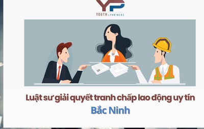 Luật sư giải quyết tranh chấp lao động uy tín Bắc Ninh 