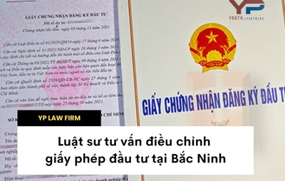 Luật sư tư vấn điều chỉnh giấy phép đầu tư tại Bắc Ninh