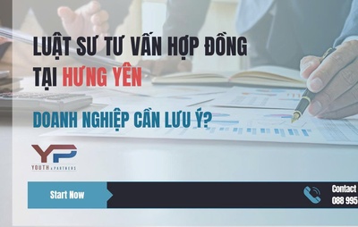 Luật sư tư vấn hợp đồng tại Hưng Yên: Doanh nghiệp cần lưu ý gì khi lựa chọn luật sư?