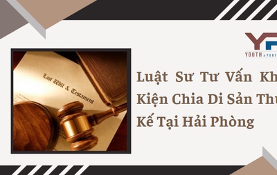 Luật sư tư vấn khởi kiện chia di sản thừa kế tại Hải Phòng