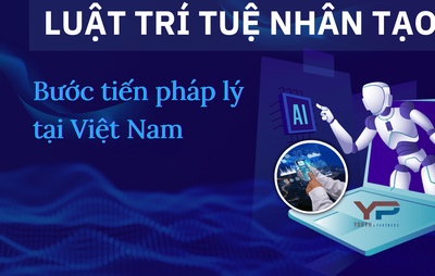 Luật Trí tuệ nhân tạo: Bước tiến pháp lý tại Việt Nam