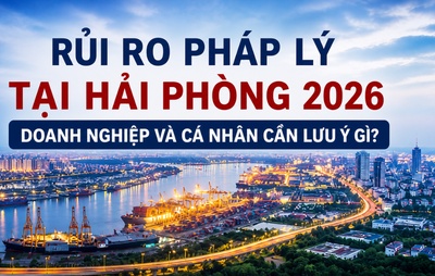 Rủi ro pháp lý tại Hải Phòng 2026: Doanh nghiệp và cá nhân cần lưu ý gì?