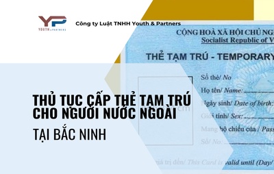 Thủ tục cấp thẻ tạm trú cho người nước ngoài tại Bắc Ninh