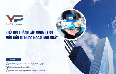 Thủ tục thành lập công ty có vốn nước ngoài quy định gì?