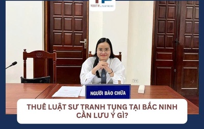 Thuê Luật sư tranh tụng tại Bắc Ninh cần lưu ý gì?